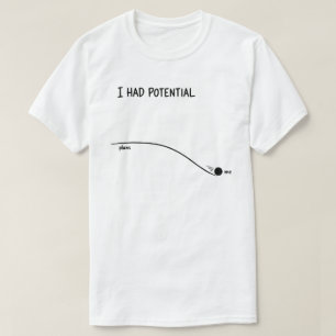 Ich hatte Potential Lustig Minimalistisch Ablehnen T-Shirt