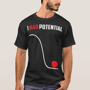 Ich hatte Potenzial Lustiger Physik-Lehrer T-Shirt