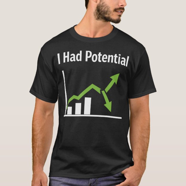 Ich hatte Potenzial Sarkastischer Lebenshumor Lust T-Shirt (Vorderseite)