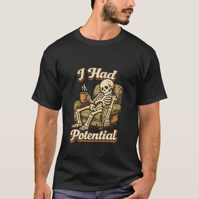 Ich hatte Potenzial T-Shirt (Vorderseite)