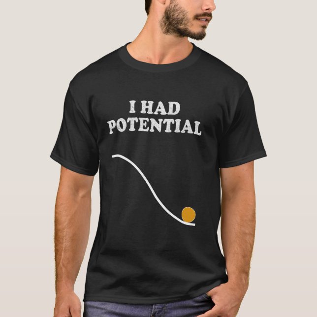 Ich hatte potenziell nerdige Wissenschaft Physik W T-Shirt (Vorderseite)