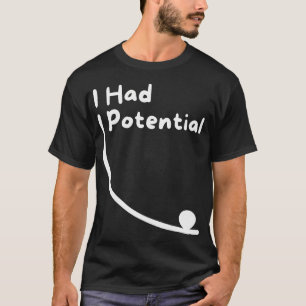 Ich hatte potenzielle Wissenschaftswitze und nachv T-Shirt