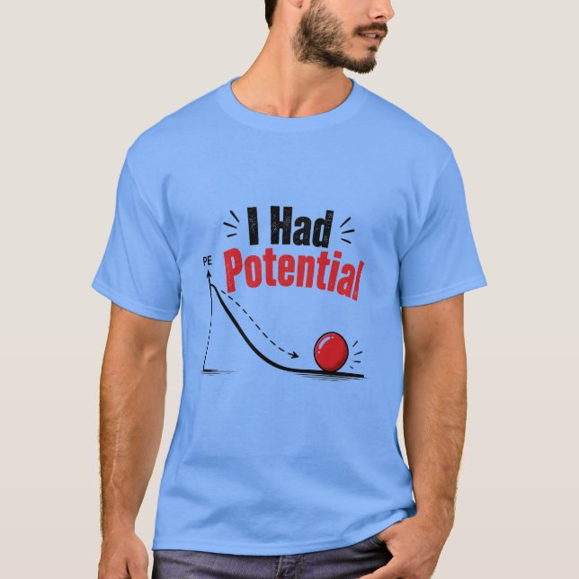 Ich hatte potenziellen Physik-Humor T-Shirt (Vorderseite)