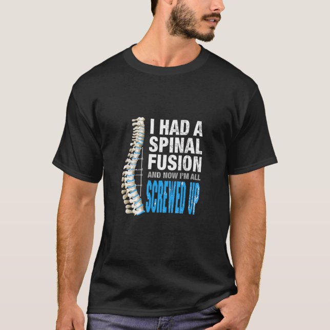 Ich hatte Spinalfusion und jetzt habe ich alle Spi T-Shirt (Vorderseite)