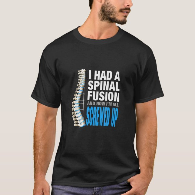 Ich hatte Spinalfusion und jetzt habe ich alle Spi T-Shirt (Vorderseite)