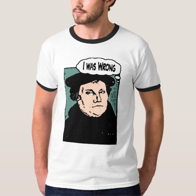 "Ich hatte Unrecht. T-Shirt (Vorderseite)