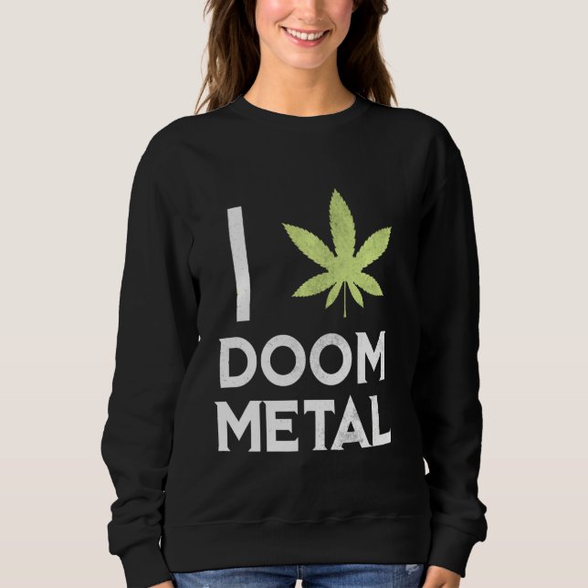 Ich hebe Doom Metal Stoner Pot Leaf Metalhead Weed Sweatshirt (Vorderseite)