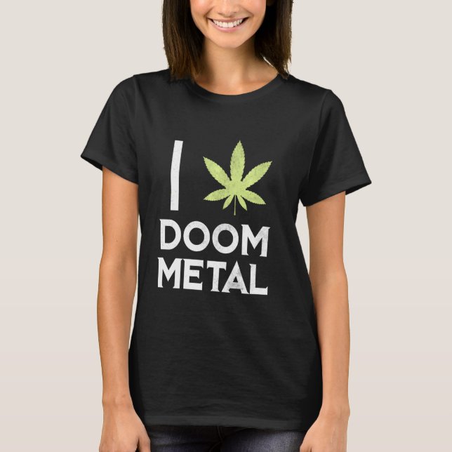 Ich hebe Doom Metal Stoner Pot Leaf Metalhead Weed T-Shirt (Vorderseite)