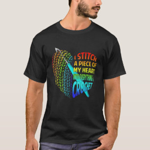 Ich hebe ein Stück meines Herzens in alles, was ic T-Shirt