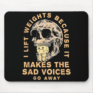 Ich hebe Gewichte, weil es die traurigen Stimmen v Mousepad
