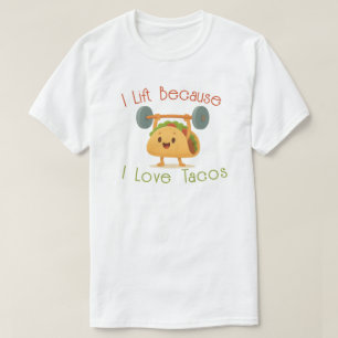 Ich hebe Gewichte, weil ich Tacos liebe T-Shirt