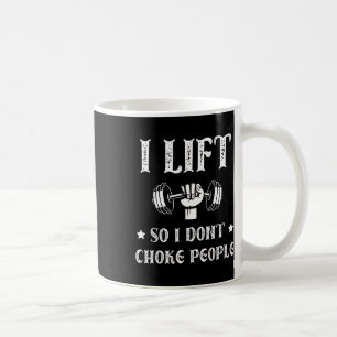 Ich hebe so ich nicht Choke Leute Funny Gym Bodybu Kaffeetasse