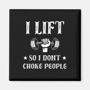 Ich hebe so ich nicht Choke Leute Funny Gym Bodybu Magnet