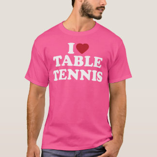 Ich hebe Tischtennis T-Shirt