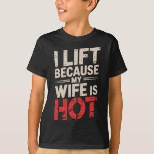 Ich hebe, weil meine Ehefrau heiß 1 ist T-Shirt