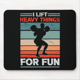 Ich heftige Dinge für Spaß Bodybuilding Gewicht Mousepad