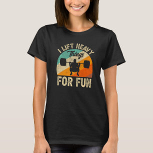 Ich heftige Dinge für Spaß Bodybuilding Gewicht T-Shirt