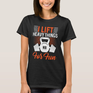 Ich heftige Dinge für Spaß und Fitness T-Shirt