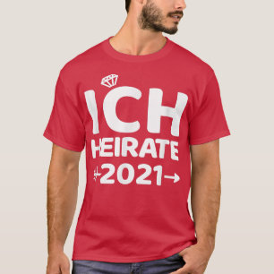 Ich heirate 2021 Bride Hen Night T-Shirt