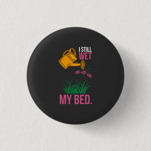 Ich heiratete mein Bett - Gartenarbeit Button