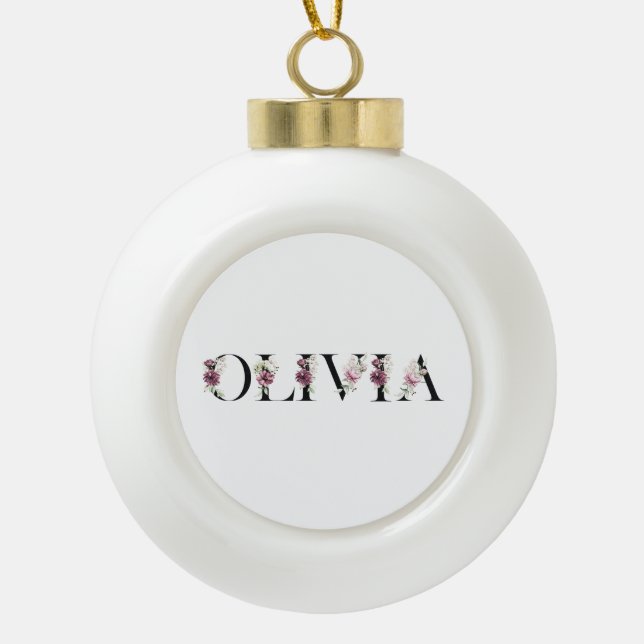 Ich heiße Olivia. Ich heiße Olivia. Keramik Kugel-Ornament (Vorderseite)