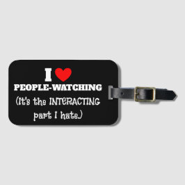 Ich (Herz) Menschen, die zuschauen, interagieren T Gepäckanhänger