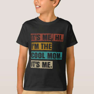 Ich hi ich bin die coole Mutter, ich bin's Lustig  T-Shirt
