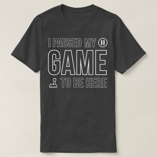 Ich hielt mein Spiel an, hier Videospiel-T - Shirt (Design vorne)