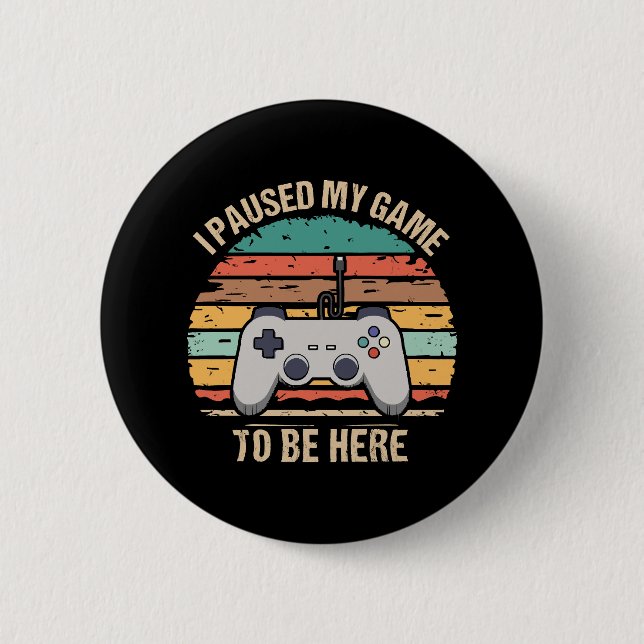 Ich hielt mein Spiel an, hier zu sein Button (Vorderseite)