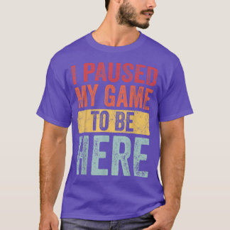 Ich hielt mein Spiel an, hier zu sein, das Funny R T-Shirt