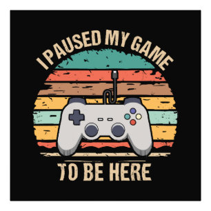 Ich hielt mein Spiel an, hier zu sein Fotodruck