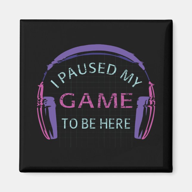 Ich hielt mein Spiel an, hier zu sein Magnet (Vorne)