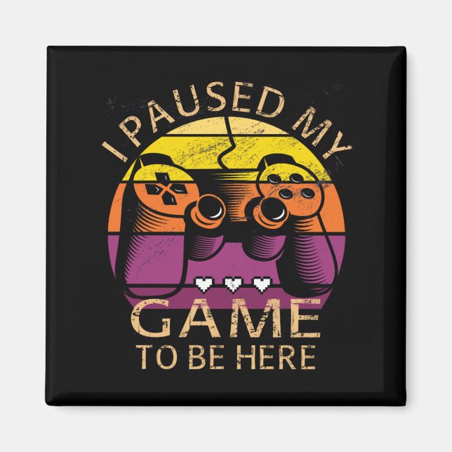 Ich hielt mein Spiel an, hier zu sein Magnet (Vorne)