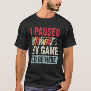 Ich hielt mein Spiel an, hier zu sein Retro Gamer T-Shirt