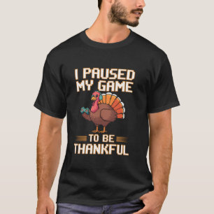 Ich hielt mein Spiel an, um dankbar lustigen türki T-Shirt