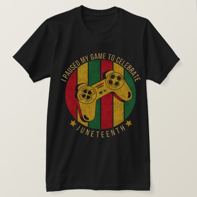 Ich hielt mein Spiel an, um den 19. Juni zu feiern T-Shirt (Design vorne)