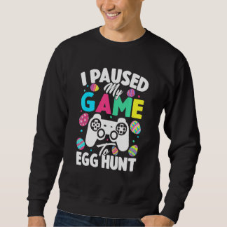 Ich hielt mein Spiel an, um Ei-Jagd Ostervideospie Sweatshirt
