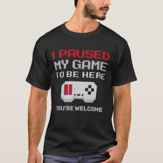 Ich hielt mein Spiel an, um hier Funny Spaß Video T-Shirt