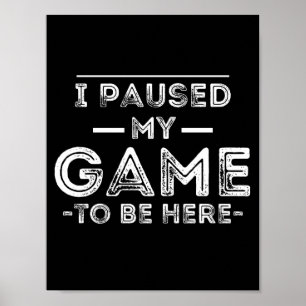 Ich hielt mein Spiel an, um hier Grafik-Sarcastic- Poster