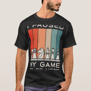 Ich hielt mein Spiel an, um hier Retro-Schach zu s T-Shirt