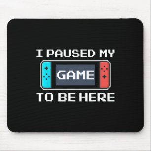 Ich hielt mein Spiel an, um hier zu sein 8 Bit lus Mousepad