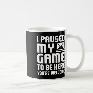 Ich hielt mein Spiel an, um hier zu sein, das Shir Kaffeetasse