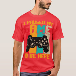 Ich hielt mein Spiel an, um hier zu sein, der Sonn T-Shirt