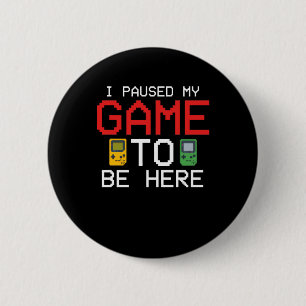 Ich hielt mein Spiel an, um hier zu sein, ein lust Button