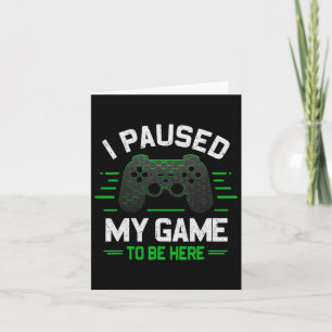 Ich hielt mein Spiel an, um hier zu sein, ein lust Karte