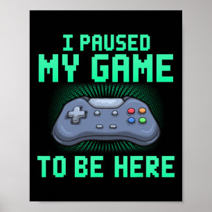 Ich hielt mein Spiel an, um hier zu sein, ein lust Poster