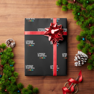 Ich hielt mein Spiel an, um hier zu sein Geschenkpapier
