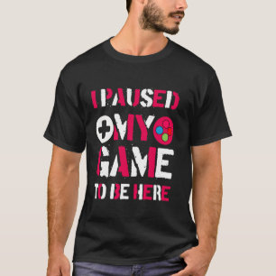 Ich hielt mein Spiel an, um hier zu sein Retro Vin T-Shirt