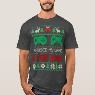 Ich hielt mein Spiel an, um hier zu sein, Weihnach T-Shirt