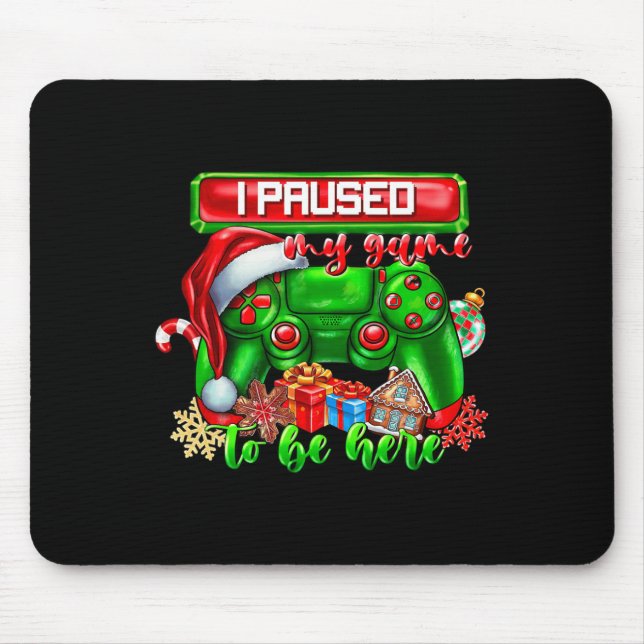 Ich hielt mein Spiel an, um hier zu sein Weihnacht Mousepad (Vorne)
